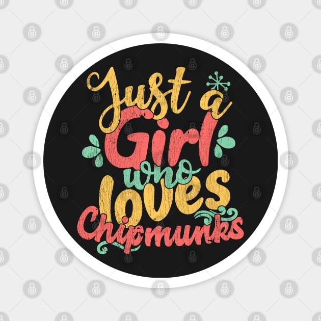 Just A Girl Who Loves Chipmunks Gift print Magnet by theodoros20